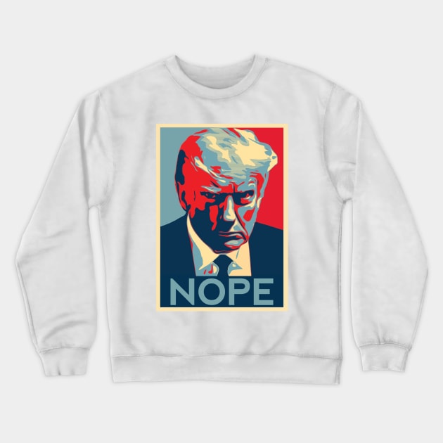 Trump Nope Crewneck Sweatshirt by CamberWorks